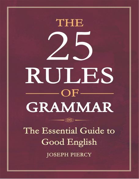 The 25 Rules of Grammar The Essential Guide to Good English