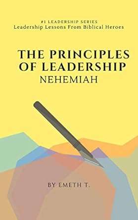 The Principles Of Leadership Nehemiah